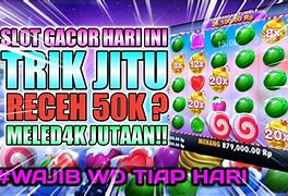 Slot Gacor Hari Ini Jutaan Menang 1M 1M X 1M